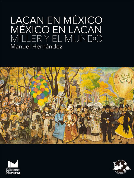 Title details for Lacan en México. México en Lacan. Miller y el mundo. by Manuel Hernández - Available